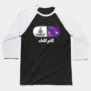 Chill Pill Relax Yoga Meditation Buddha Reiki Lightworker Empath Baseball T-Shirt